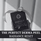 The Radiance Reset - Perfect Derma Peel